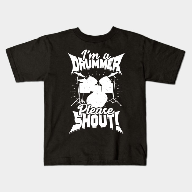 I'm A Drummer Please Shout Kids T-Shirt by Dolde08